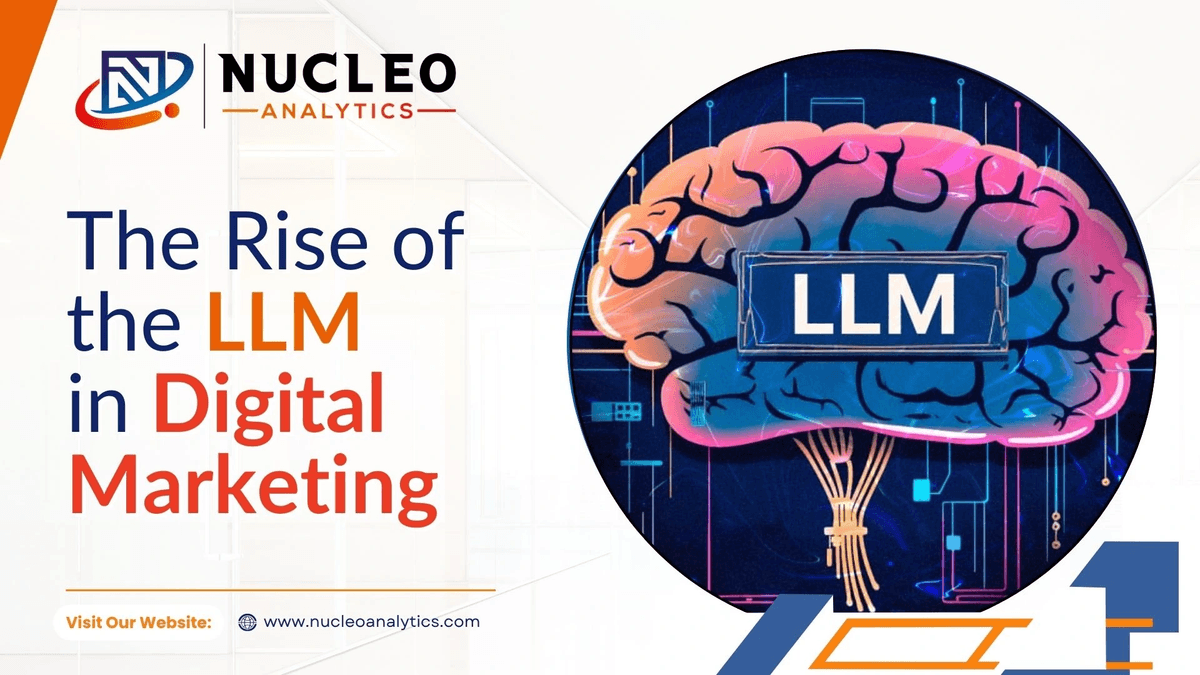 The Rise of LLMs in Digital Marketing | Nucleo Analytics