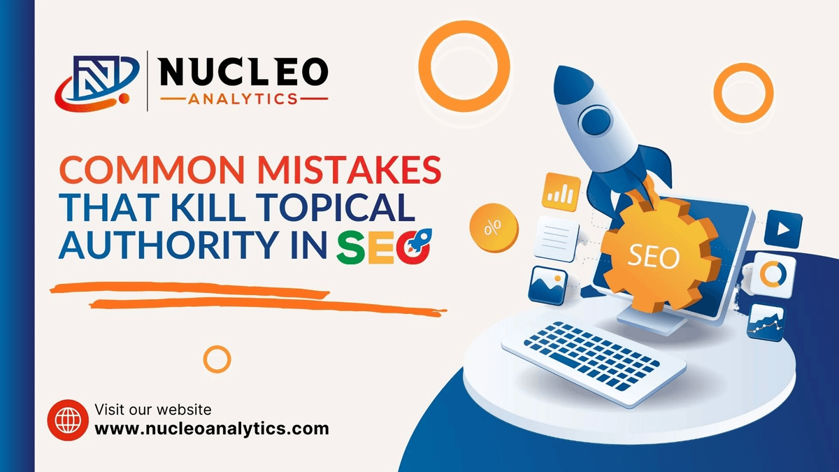 Common SEO Mistakes That Kill Topical Authority