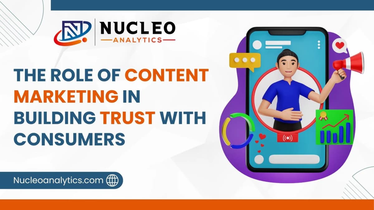 The Role of Content Marketing in Building Trust with Consumers - Nucleoanalytics