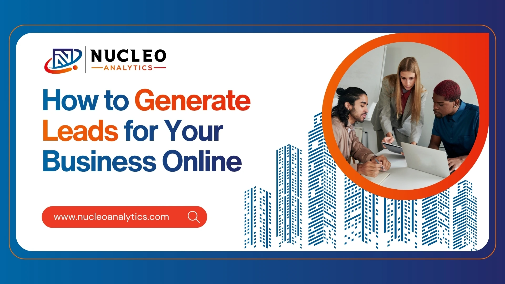 How to Generate Leads for Your Business Online