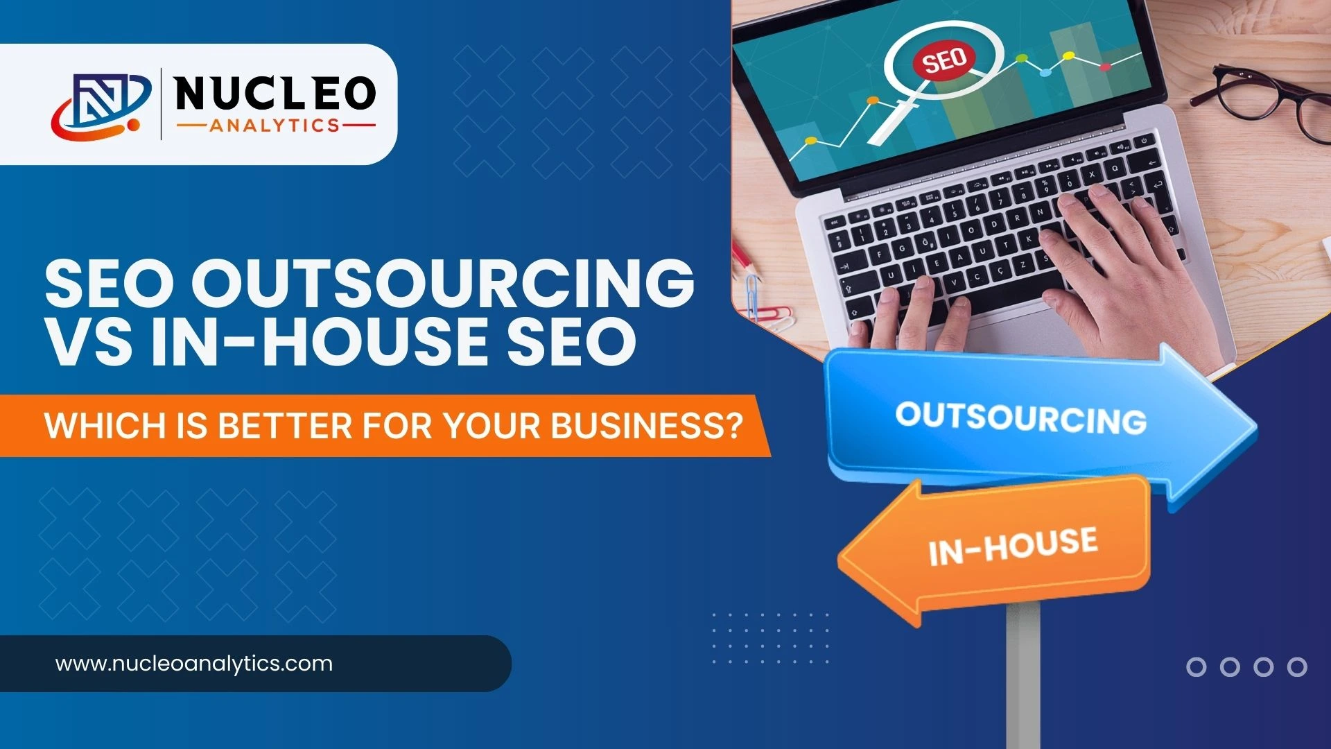 SEO Outsourcing vs In-House SEO: Which Is Better for Your Business?
