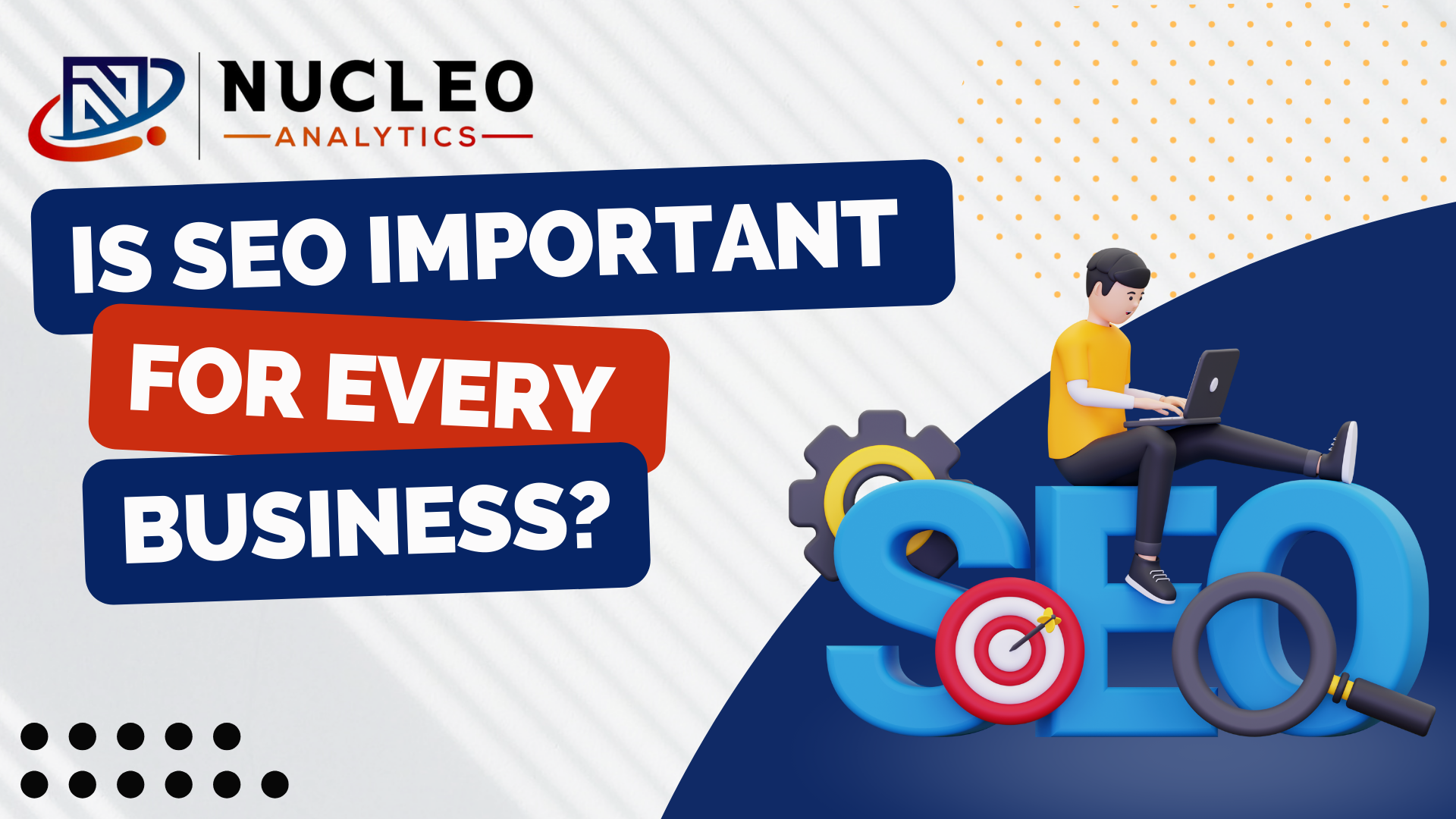 Is SEO Important for Every Business? - Nucleoanalytics
