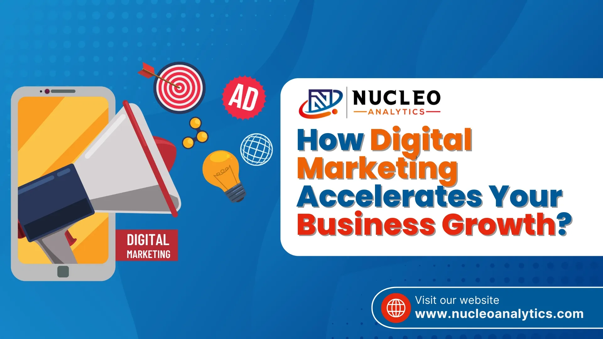 How Digital Marketing Accelerates Your Business Growth? - Nucleoanalytics