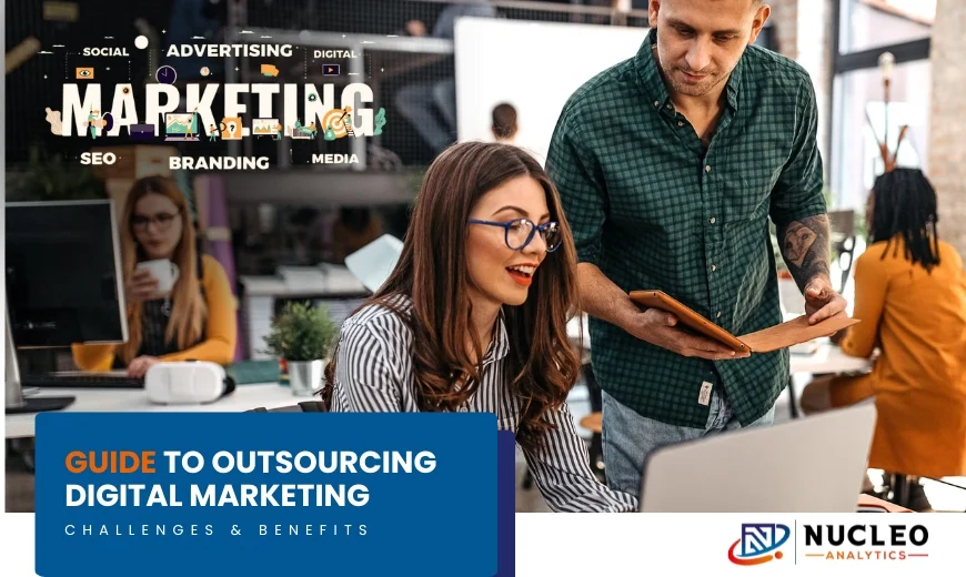 Outsourcing Digital Marketing Guide: Key Benefits & Challenges