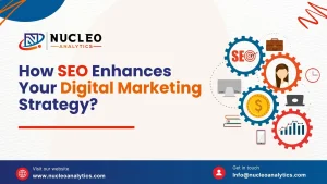 How SEO Enhances Your Digital Marketing Strategy