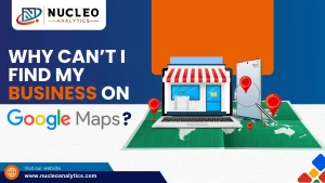 Why Can’t I Find My Business on Google Maps?