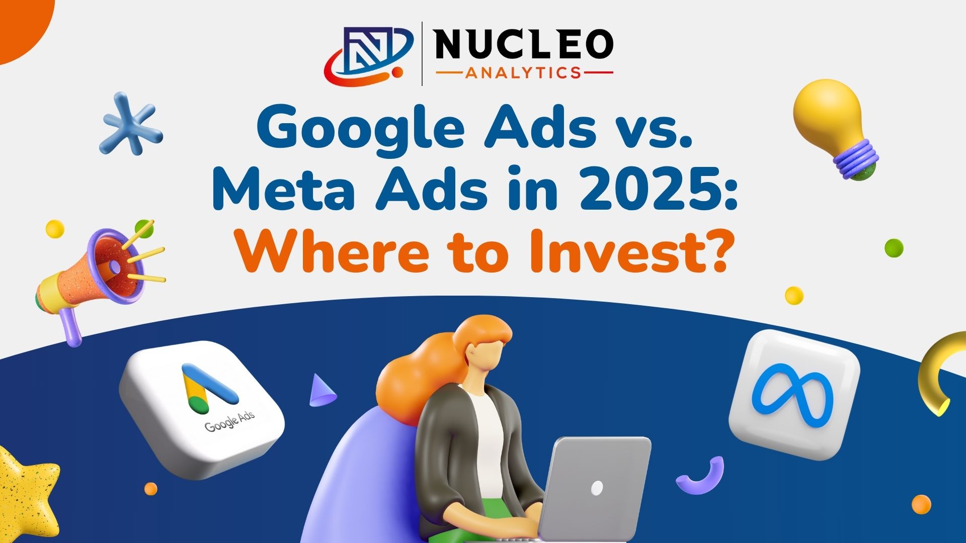 Google Ads vs. Meta Ads in 2025: Where to Invest?