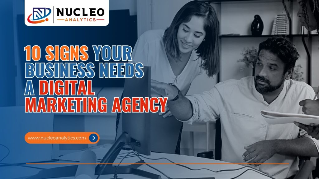10 signs your business needs a digital marketing agency